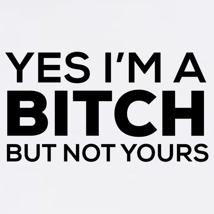 Yes Im A Bitch But Not Yours Meaningful Gift Garment-Dyed Sweatshirt