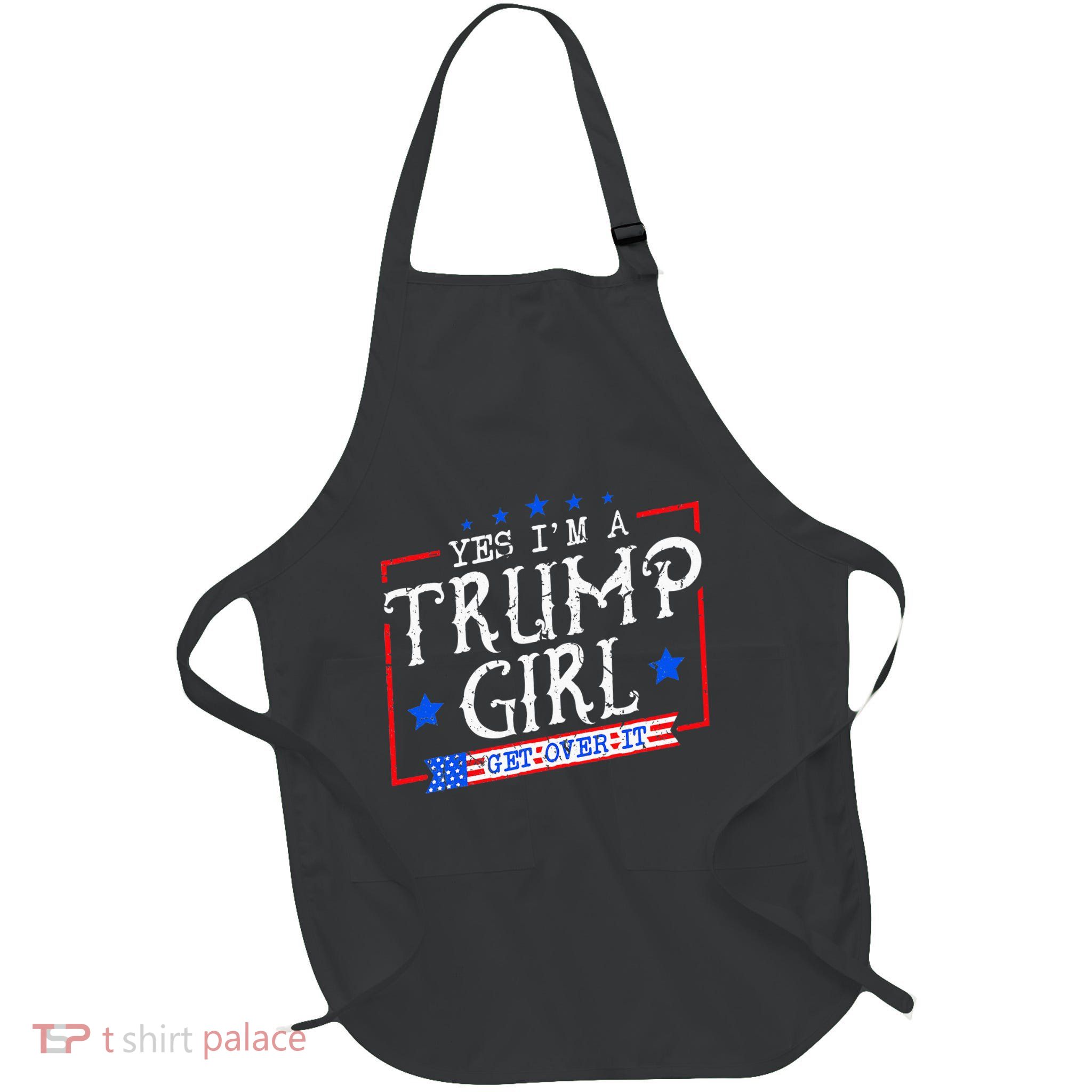 Yes IM A Trump Girl Get Over It Gifts For Trump Supporter Full-Length Apron With Pockets