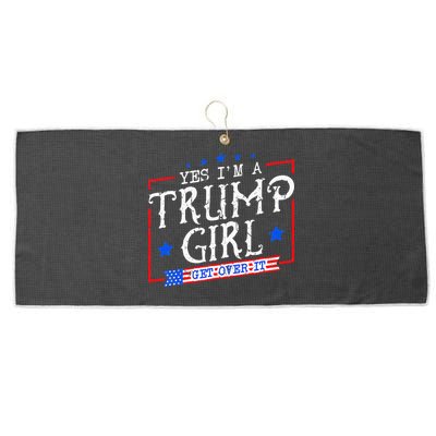 Yes IM A Trump Girl Get Over It Gifts For Trump Supporter Large Microfiber Waffle Golf Towel