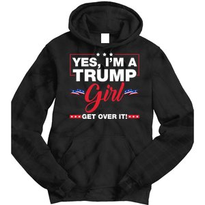 Yes IM A Trump Girl Get Over It Trump 2024 Election Tie Dye Hoodie