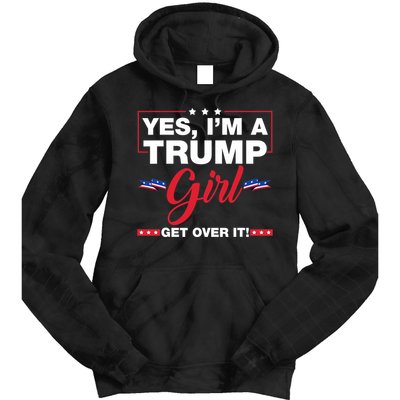 Yes IM A Trump Girl Get Over It Trump 2024 Election Tie Dye Hoodie