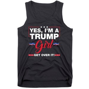 Yes IM A Trump Girl Get Over It Trump 2024 Election Tank Top