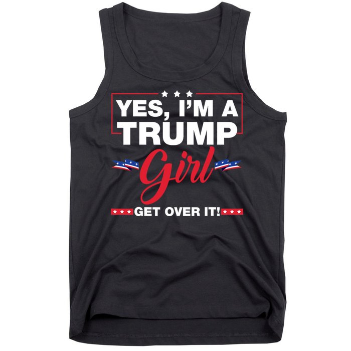 Yes IM A Trump Girl Get Over It Trump 2024 Election Tank Top