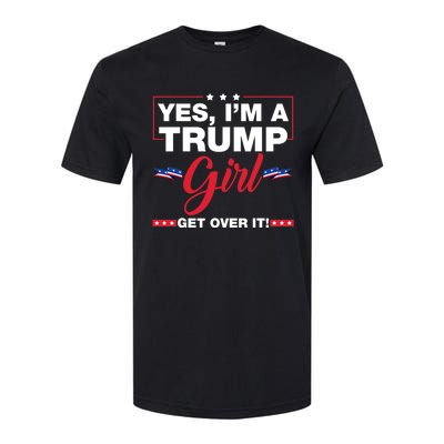 Yes IM A Trump Girl Get Over It Trump 2024 Election Softstyle CVC T-Shirt