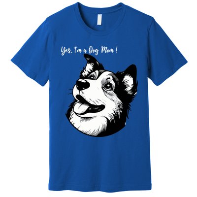 Yes Im A Dog Mom Displays Love For This Lovely Pet Premium T-Shirt