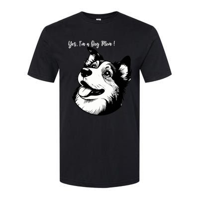 Yes Im A Dog Mom Displays Love For This Lovely Pet Softstyle CVC T-Shirt