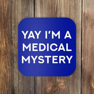 Yay Im A Medical Mystery Funny Chronic Pain Gift Coaster