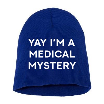 Yay Im A Medical Mystery Funny Chronic Pain Gift Short Acrylic Beanie