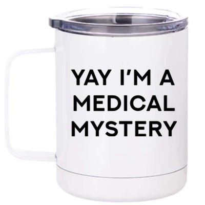 Yay Im A Medical Mystery Funny Chronic Pain Gift 12 oz Stainless Steel Tumbler Cup