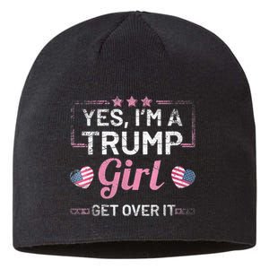 Yes Im A Trump Girl Get Over It Donald Trump Sustainable Beanie