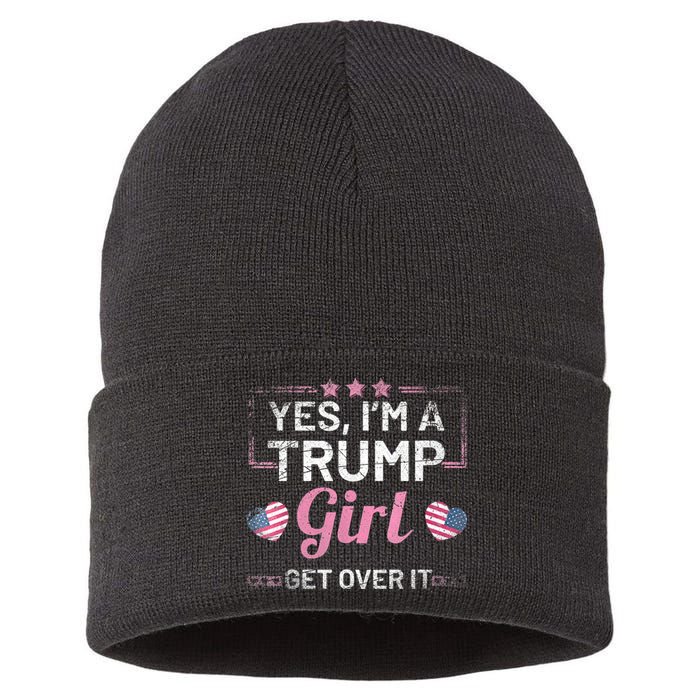 Yes Im A Trump Girl Get Over It Donald Trump Sustainable Knit Beanie