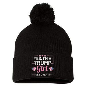 Yes Im A Trump Girl Get Over It Donald Trump Pom Pom 12in Knit Beanie