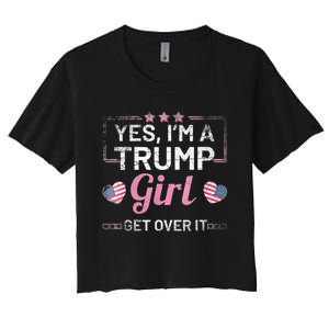 Yes Im A Trump Girl Get Over It Donald Trump Women's Crop Top Tee