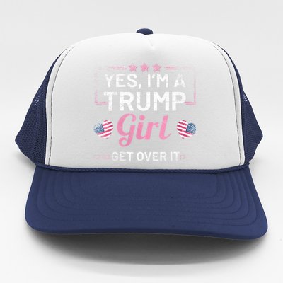 Yes Im A Trump Girl Get Over It Donald Trump Trucker Hat