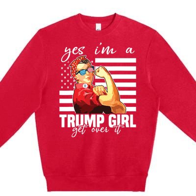 Yes Im A Trump Girl Get Over It Trump 2020 Premium Crewneck Sweatshirt