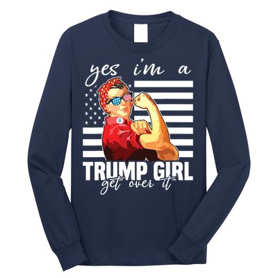 Yes Im A Trump Girl Get Over It Trump 2020 Long Sleeve Shirt