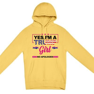 Yes Im A Trump Girl No Apologies 2024 Election Premium Pullover Hoodie