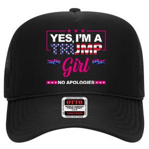 Yes Im A Trump Girl No Apologies 2024 Election High Crown Mesh Back Trucker Hat