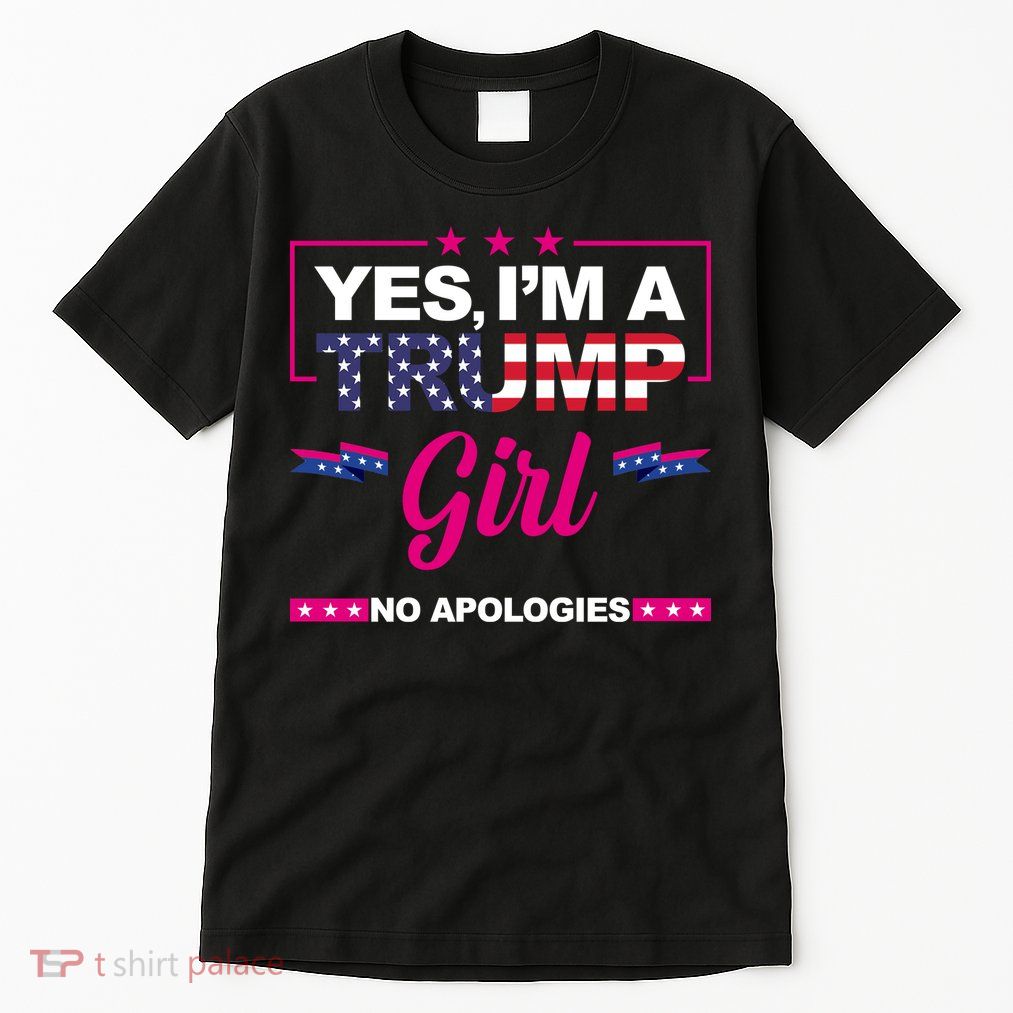 Yes Im A Trump Girl No Apologies 2024 Election Tall T-Shirt