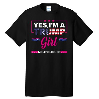 Yes Im A Trump Girl No Apologies 2024 Election Tall T-Shirt