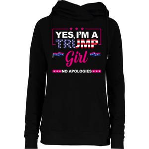 Yes Im A Trump Girl No Apologies 2024 Election Womens Funnel Neck Pullover Hood