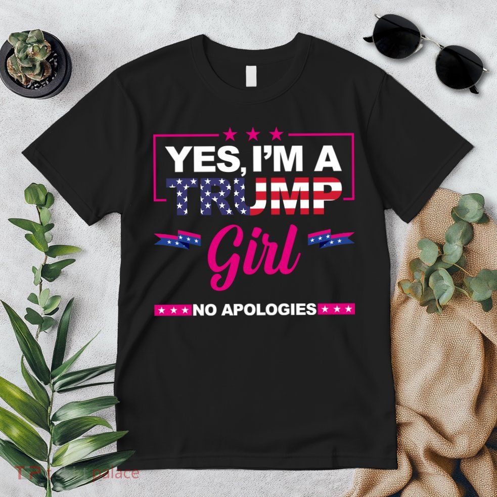Yes Im A Trump Girl No Apologies 2024 Election Premium T-Shirt