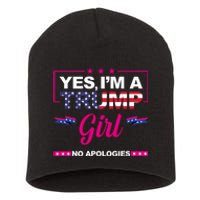 Yes Im A Trump Girl No Apologies 2024 Election Short Acrylic Beanie