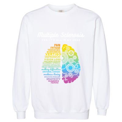 Yes ItS All In My Head Multiple Sclerosis Gift Ms Gift Garment-Dyed Sweatshirt