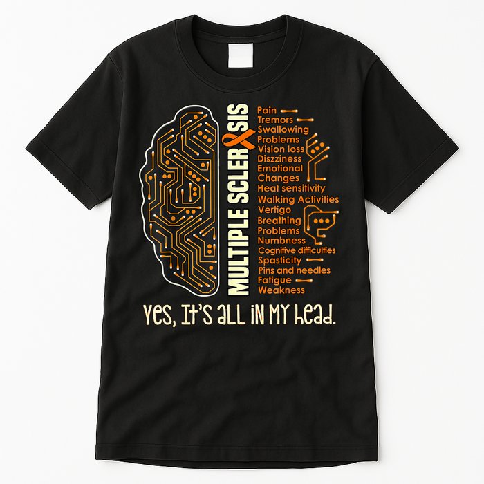 Yes It's All In My Head Multiple Sclerosis Ribbon Brain Tall T-Shirt