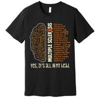 Yes It's All In My Head Multiple Sclerosis Ribbon Brain Premium T-Shirt