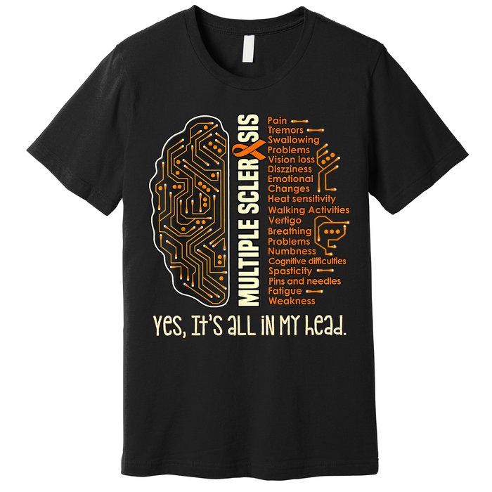 Yes It's All In My Head Multiple Sclerosis Ribbon Brain Premium T-Shirt
