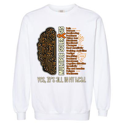 Yes It's All In My Head Multiple Sclerosis Ribbon Brain Garment-Dyed Sweatshirt
