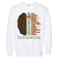 Yes It's All In My Head Multiple Sclerosis Ribbon Brain Garment-Dyed Sweatshirt