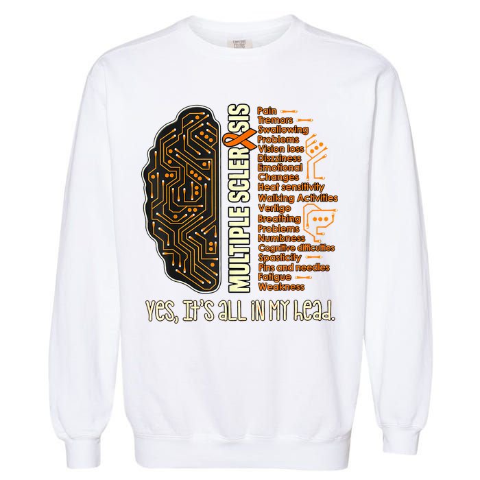 Yes It's All In My Head Multiple Sclerosis Ribbon Brain Garment-Dyed Sweatshirt