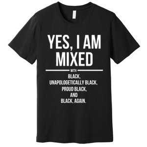 Yes I Am Mixed With Black Proud Black History Month Premium T-Shirt