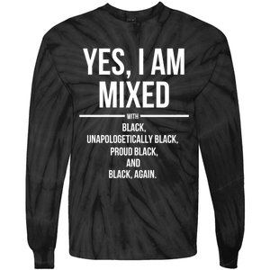 Yes I Am Mixed With Black Proud Black History Month Tie-Dye Long Sleeve Shirt