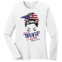 Yes IM A Trump Girl Deal With It Messy Bun Funny Trump 2024 Ladies Long Sleeve Shirt