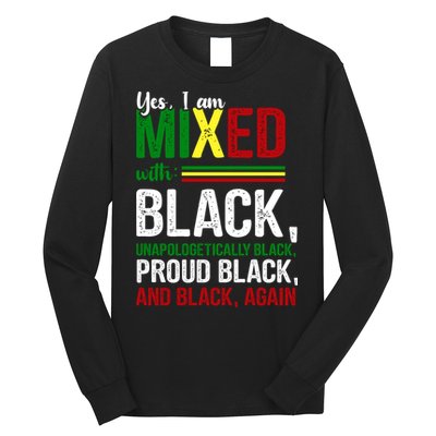 Yes I Am Mixed With Black Proud Black History Month Long Sleeve Shirt