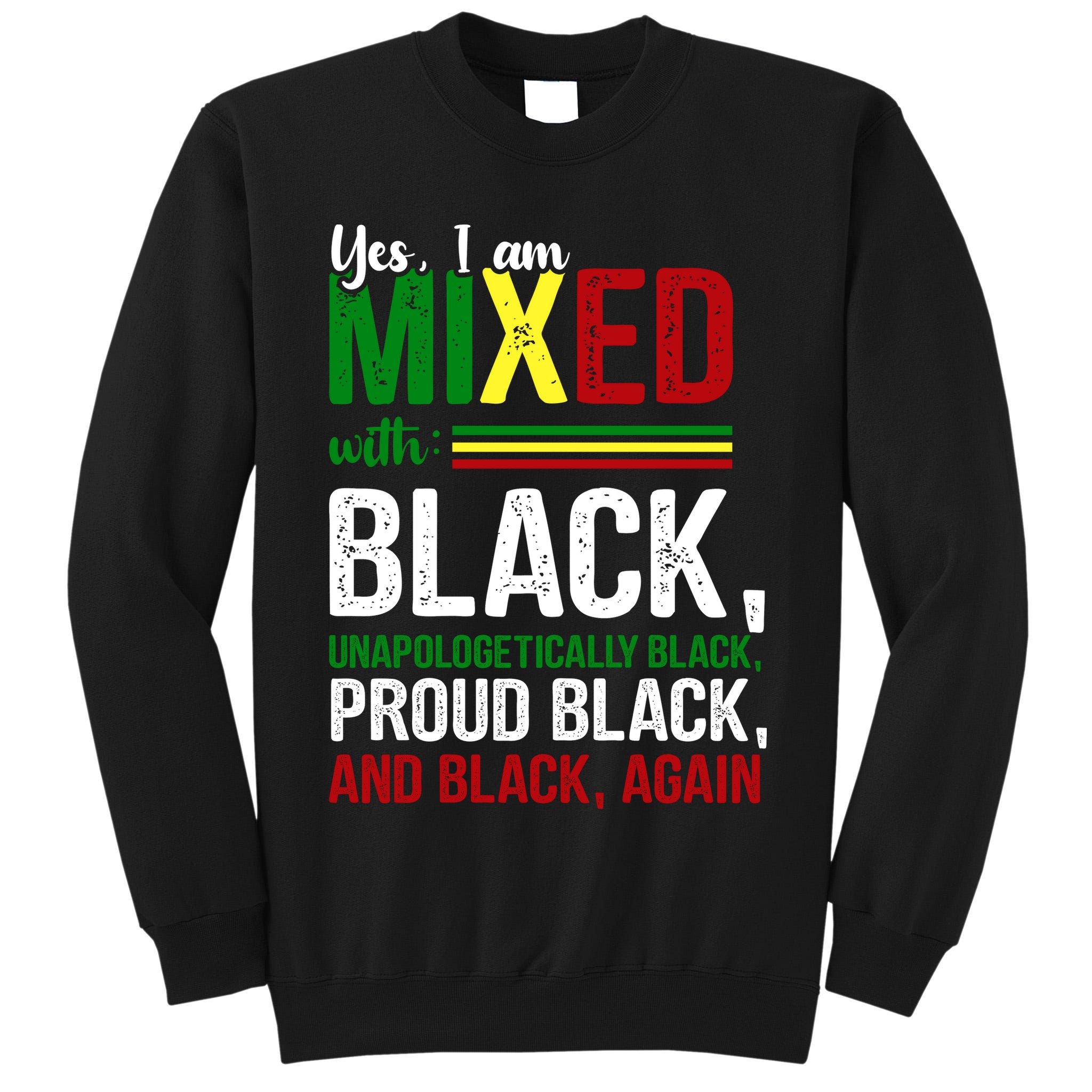 Yes I Am Mixed With Black Proud Black History Month Tall Sweatshirt