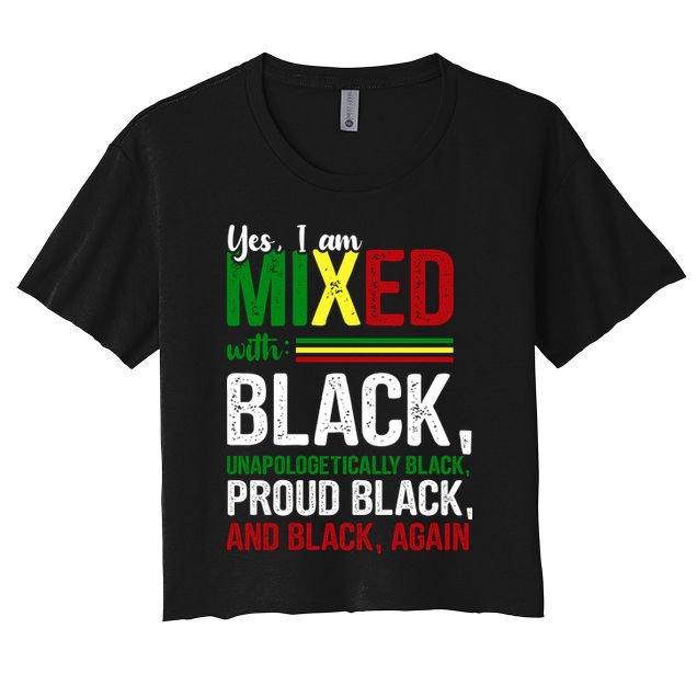 Yes I Am Mixed With Black Proud Black History Month Crop Top