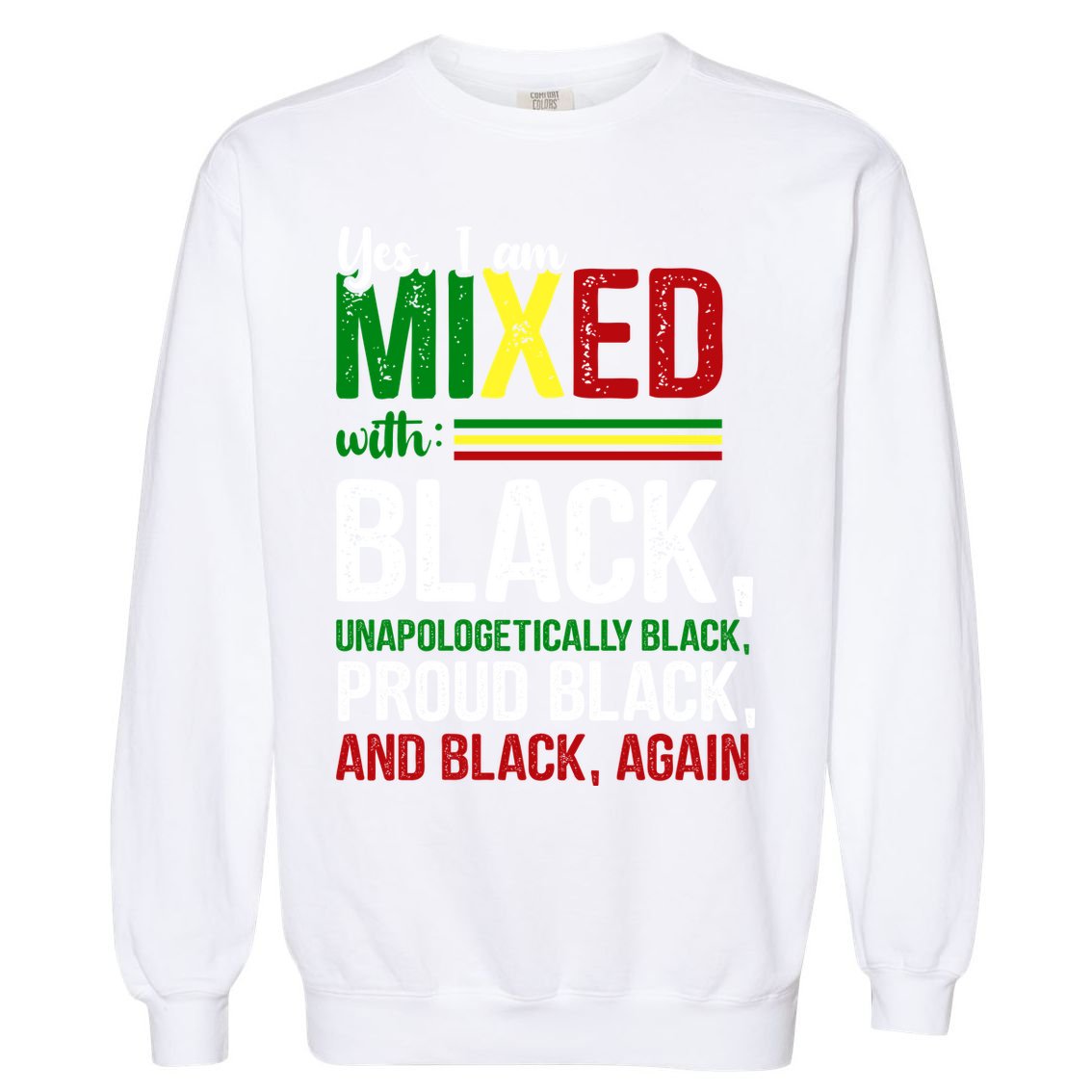 Yes I Am Mixed With Black Proud Black History Month Garment-Dyed Sweatshirt