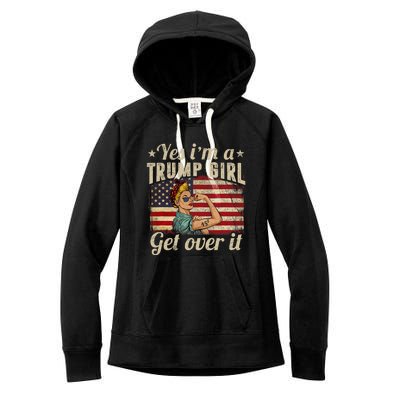 Yes IM A Trump Girl Get Over It Us Flag Women's Fleece Hoodie