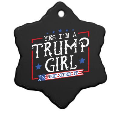 Yes IM A Trump Girl Get Over It Gifts For Trump Supporter Ceramic Star Ornament