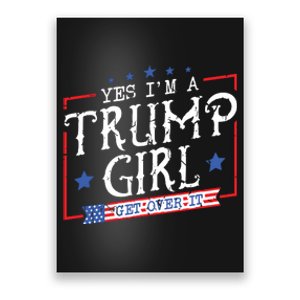 Yes IM A Trump Girl Get Over It Gifts For Trump Supporter Poster