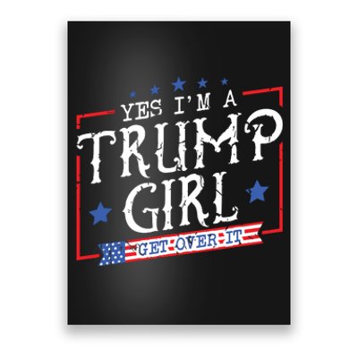 Yes IM A Trump Girl Get Over It Gifts For Trump Supporter Poster