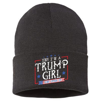 Yes IM A Trump Girl Get Over It Gifts For Trump Supporter Sustainable Knit Beanie