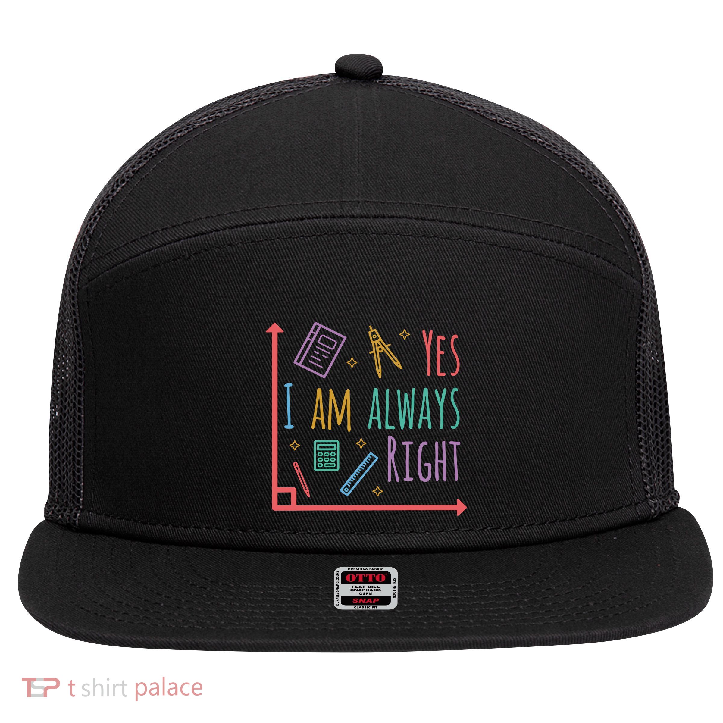 Yes I Am Always Right Math Teacher 7 Panel Mesh Trucker Snapback Hat