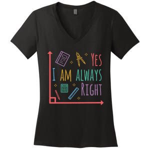 Yes I Am Always Right Math Teacher Women's V-Neck T-Shirt