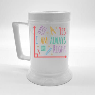 Yes I Am Always Right Math Teacher Beer Stein