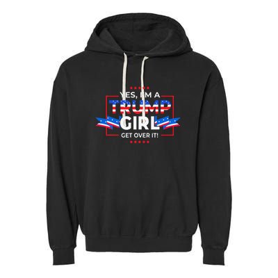 Yes IM A Trump Girl Get Over It Support Trump Garment-Dyed Fleece Hoodie